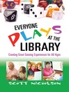 Everyone Plays at the Library (eBook): Creating Great Gaming Experiences for All Ages